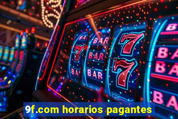 9f.com horarios pagantes